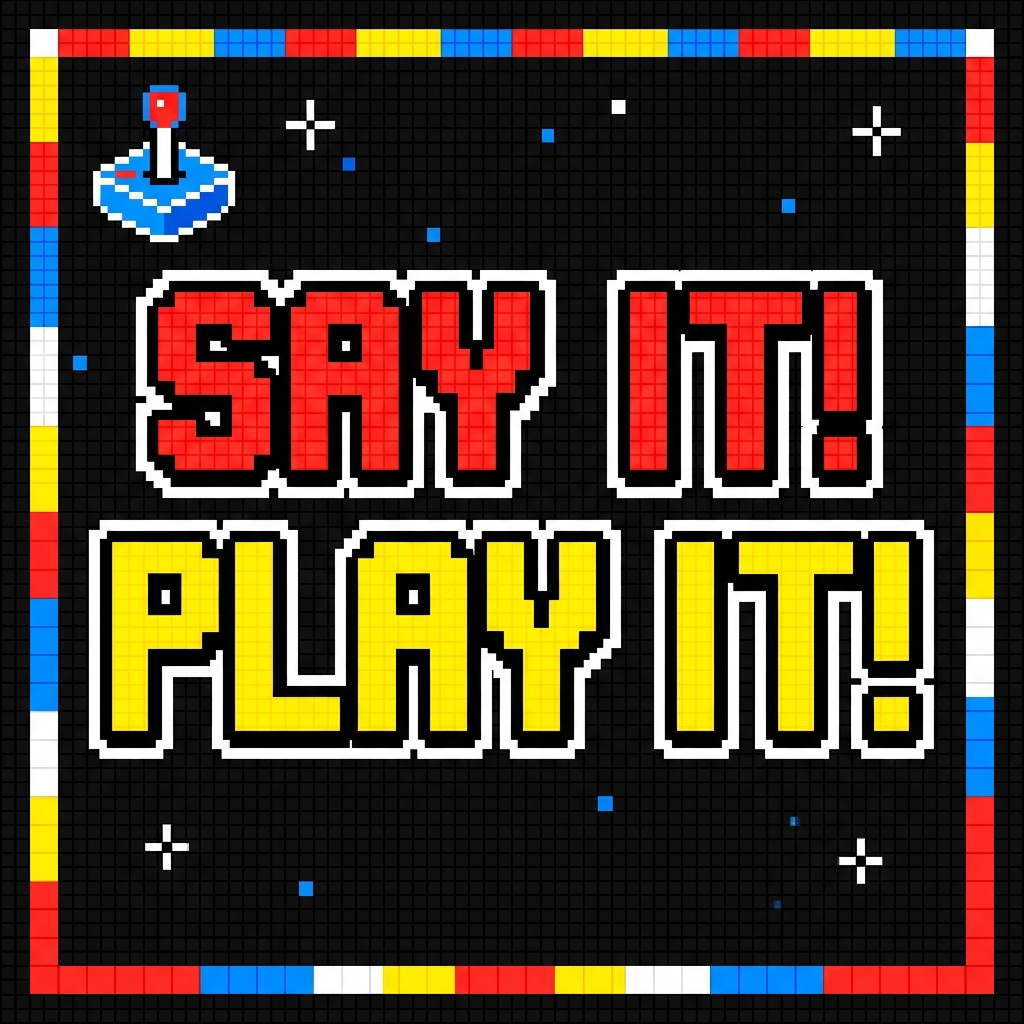 Say it! Play it!